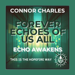 Forever Echoes of Us All - Echo Awakens