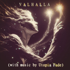 Valhalla (with music by Utopia Fade)