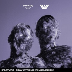 iFeature - Stay With Me (PHAZA Remix)