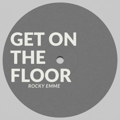 GET ON THE FLOOR