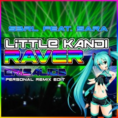 Little Candy Raver (Crisalid3 Personal Remix 2022 Edit) - S3RL feat. Sara
