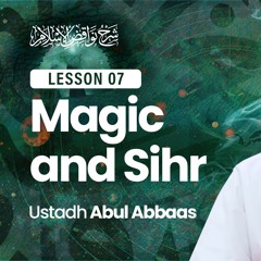 Magic in Islam | Ustadh Abul Abbaas
