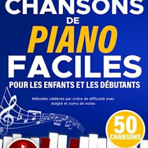 Télécharger eBook Chansons de Piano Faciles pour les Enfants et les Débutants: Mélodies Célèbr