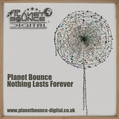 Planet Bounce - Nothing Lasts Forever (4m Preview)