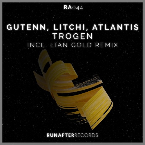 Atlantis, Gutenn, LITCHI - Trogen (Lian Gold Remix) [RunAfter Records]