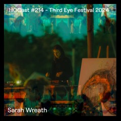 HOCast #214 - Sarah Wreath - Third Eye Festival 2024