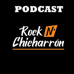 Podcast Rock N' Chicharron