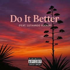 DO IT BETTER (feat.Luthando Vocals)