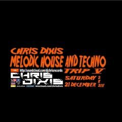 Chris Dixis Melodic House And Techno Trip 5,Saturday 21 December 2K24