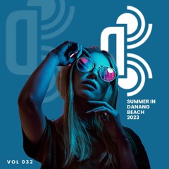 Mixtape Dance/Electro Pop ( Vol: 032 ) - Summer In Danang Beach 2023