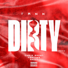 Dirty (Remix) [feat. Chris Brown, Feather & Rahky]