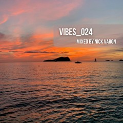 VIBES_024 Mixed By Nick Varon