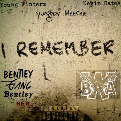 I Remember - Young Winterz featuring Kevin Gates & Yungboy Meechie