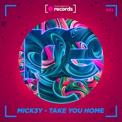 Mick3y - Take You Home