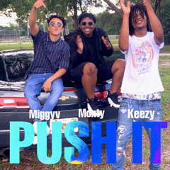 PUSH IT - miggyv x kezzyfoe x monty