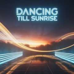 Dancing Till Sunrise
