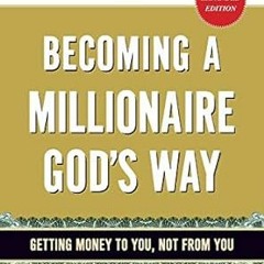 @Ebook_Downl0ad Becoming a Millionaire God's Way: Getting Money to You, Not from You -  Dr. C.