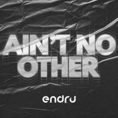 Endru - Ain't No Other