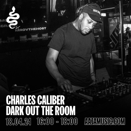 Dark out the Room w/ Charles Caliber - Aaja Channel 1 - 18 04 24