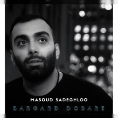 Masoud Sadeghloo - Bargard Dobare
