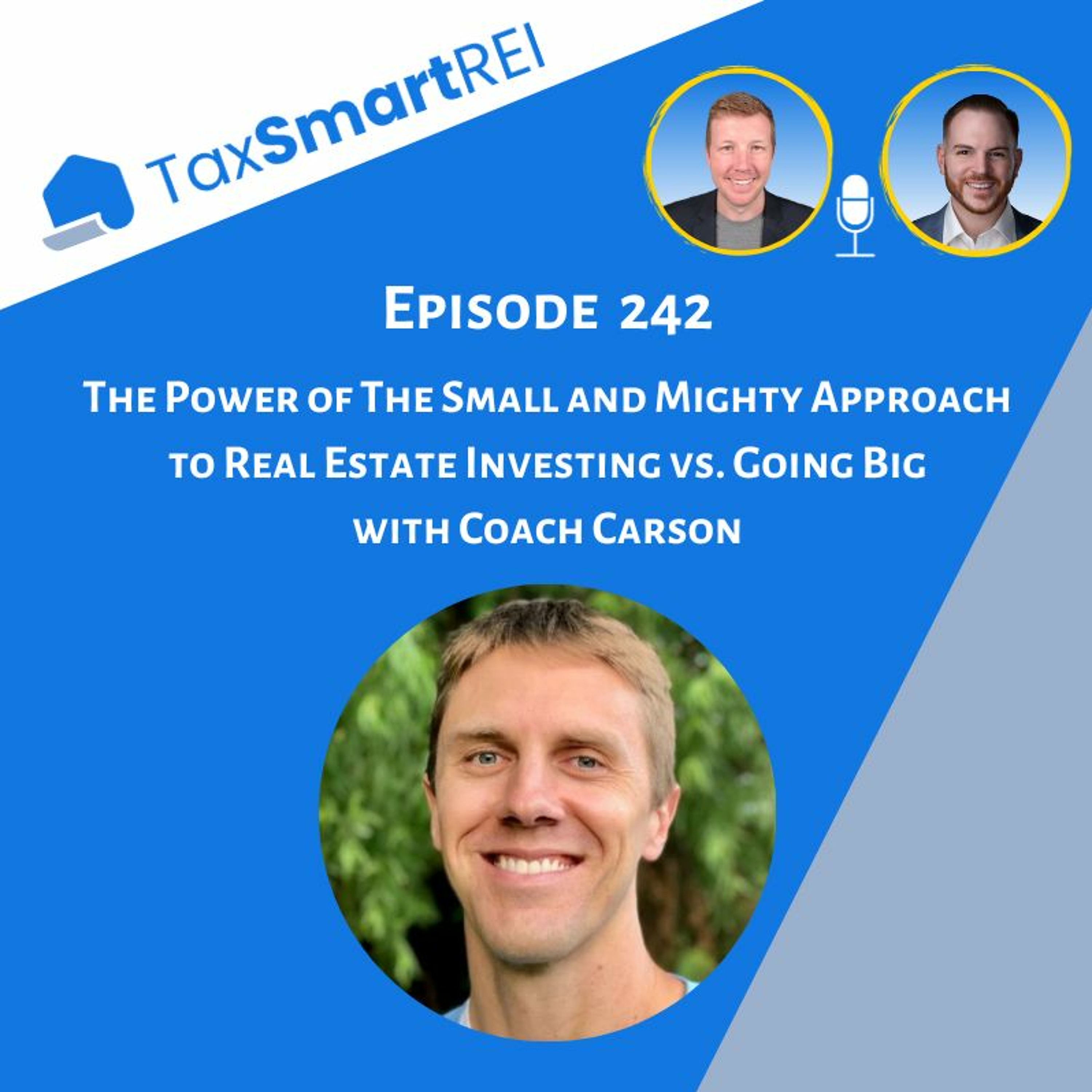 242. The Power of The Small and Mighty Approach to Real Estate Investing vs. Going Big