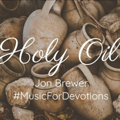 Holy Oil, Jon Brewer, Music For Devotions
