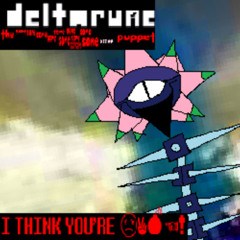 I THINK YOU'RE ☹︎✌︎💣︎☜︎! - [Deltarune: The Same x14 Other x1 Puppet]