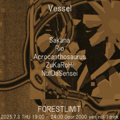 250703_Vessel@FORESTLIMIT Live Rec