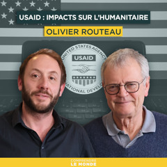 Démantèlement de l'USAID : impacts sur le système humanitaire mondial. Avec Olivier Routeau | Entretiens géopo