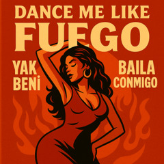 Dance Me Like Fuego