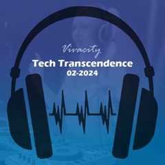 Tech Transcendence 02-2024 (It’s Raining Robots Mix)