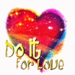 Do It  For Love