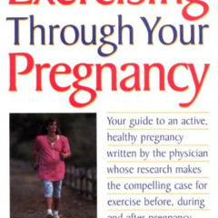 [View] PDF 🖌️ Exercising Through Your Pregnancy by  James F. Clapp III EBOOK EPUB KI