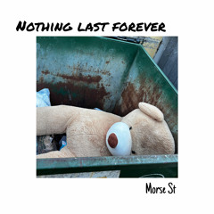 Nothing last forever