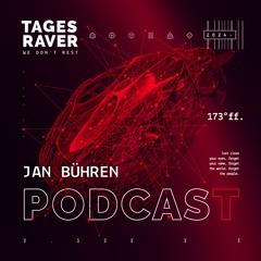 Jan Bühren: Tagesraver Podcast 173