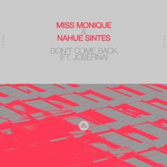 Miss Monique, Nahue Sintes - Don't Come Back (ft. JOSEFINA)