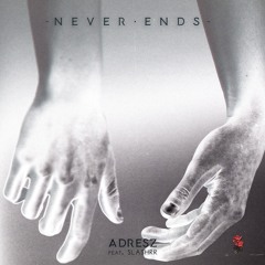 ADRESZ - Never Ends (feat. slashrr)