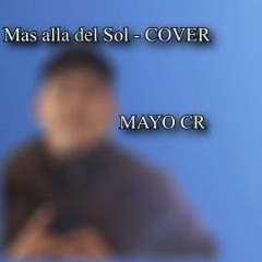 Mas Alla Del Sol  - (Joan Sebastian) Cover by Mayo CR