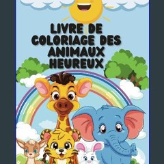 [PDF] ⚡ Livre de coloriage des animaux heureux (French Edition) [PDF]