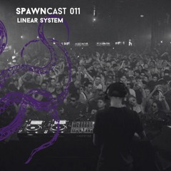 SPAWNcast 011 - Linear System