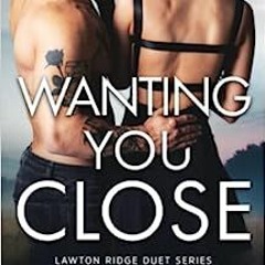 Read Book Wanting You Close (Archer & Everleigh #2) (Lawton Ridge Duet Series) Full Pages (eBoo