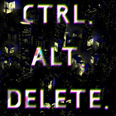 CTRL. ALT. DELETE.