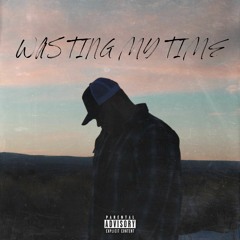 Wasting My Time