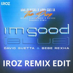 THE DROP x I'M GOOD ( IROZ REMIX EDIT)
