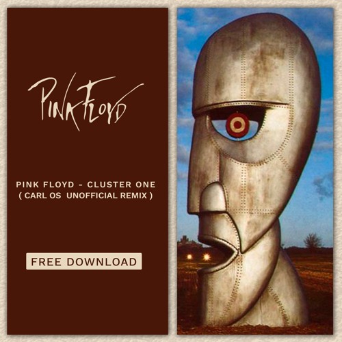 FREE DOWNLOAD: Pink Floyd - Cluster One (Carl OS Unofficial Remix)