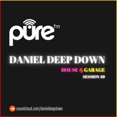 PURE FM LONDON | HOUSE & GARAGE | SESSION 49 | DOWNLOAD HERE