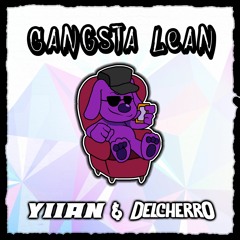 Delcherro & Yiian - Gangsta Lean (Free Download)