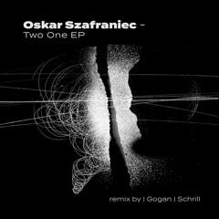 Premiere : Oskar Szafraniec - Two One (Gogan Remix)