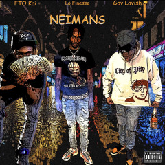 NEIMANS ft. Gav Lavish x Fto Kai