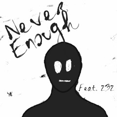 Never Enough (feat. Z3Z)
